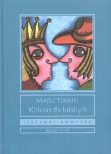 Könyv Koldus és királyfi (Mark Twain)