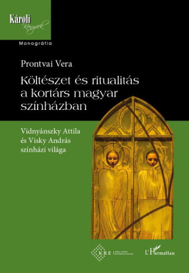 Könyv Költészet és ritualitás a kortárs magyar színházban (Prontvai Vera)