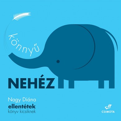 Könyv Könnyű, nehéz - ellentétek könyv kicsiknek (Nagy Diána)