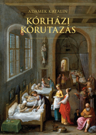 Könyv Kórházi körutazás (Adamek Katalin)