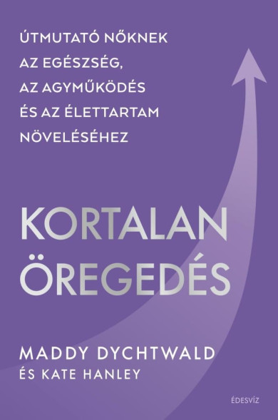 Könyv Kortalan öregedés (Maddy Dychtwald)