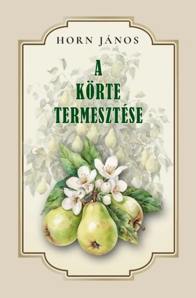 Könyv Körte termesztése (Horn János)