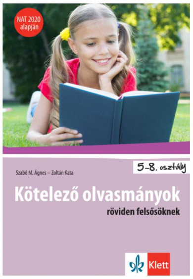 Könyv Kötelező olvasmányok röviden felsősöknek - NAT 2020 alapján (Szabó M. 