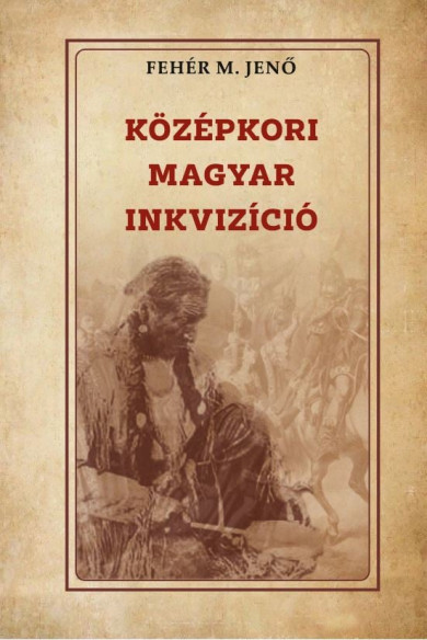 Könyv Középkori magyar inkvizíció (Fehér M. Jenő)