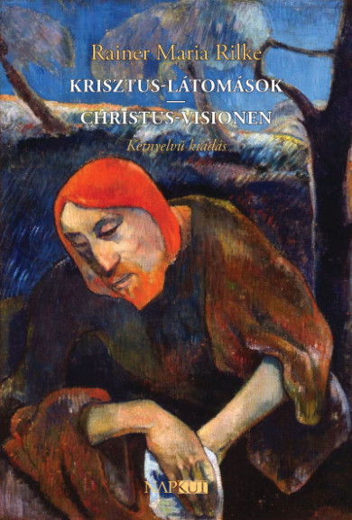 Könyv Krisztus-látomások / Christus-Visionen - Kétnyelvű kiadás (Rainer Mari