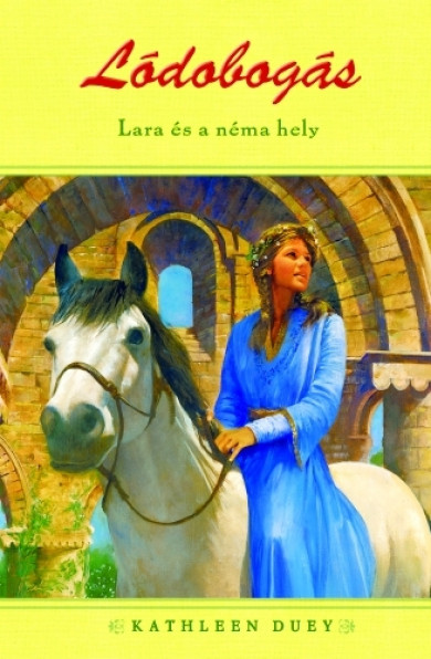 Könyv Lara és a néma hely - Lódobogás (Kathleen Duey)