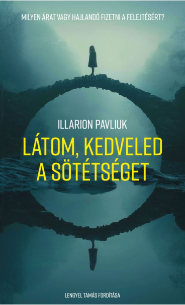 Könyv Látom, kedveled a sötétséget (Illarion Pavliuk)