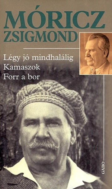 Könyv Légy jó mindhalálig - Kamaszok - Forr a bor (Móricz Zsigmond)