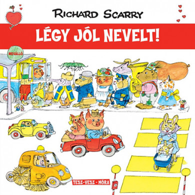 Könyv Légy jól nevelt! (Richard Scarry)