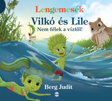 Könyv Lengemesék - Vilkó és Lile 5. - Nem félek a víztől! (Berg Judit)