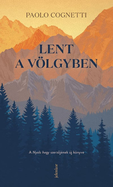 Könyv Lent a völgyben (Paolo Cognetti)