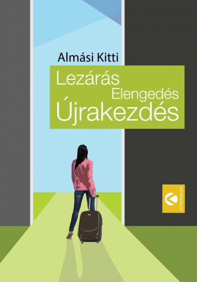 Könyv Lezárás, Elengedés, Újrakezdés (dr. Almási Kitti)