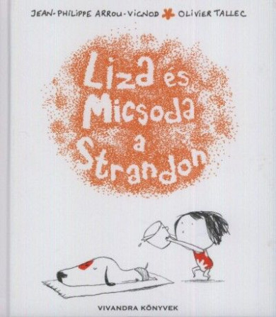 Könyv Liza és Micsoda a Strandon (Jean-Philippe Arrou-Vignod-Olivier Tallec)