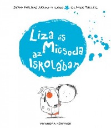 Könyv Liza és Micsoda az iskolában (Jean-Philippe Arrou-Vignod-Olivier Talle