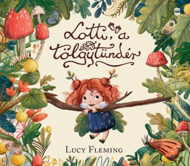 Könyv Lotti, a tölgytündér (Lucy Fleming)