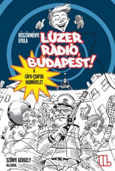 Könyv Lúzer Rádió, Budapest 2. - A Cápa-csapda hadművelet (Böszörményi Gyula