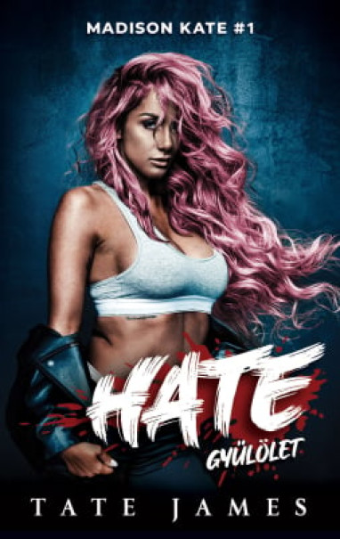 Könyv Madison Kate 1. - Hate - Gyűlölet (Tate James)