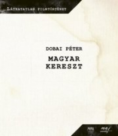 Könyv Magyar kereszt - DVD melléklettel (Dobai Péter)