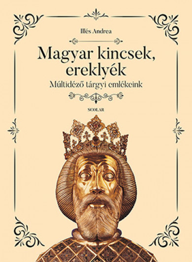 Könyv Magyar kincsek, ereklyék (Illés Andrea)