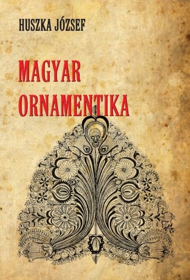 Könyv Magyar ornamentika (Huszka József)