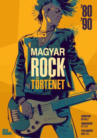 Könyv Magyar Rocktörténet 80-90 (Kántor Mihály)