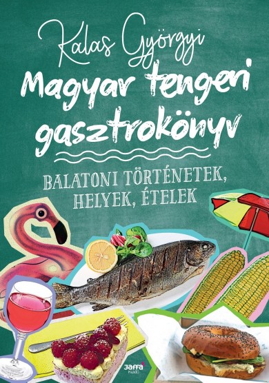 Könyv Magyar tengeri gasztrokönyv (Kalas Györgyi)