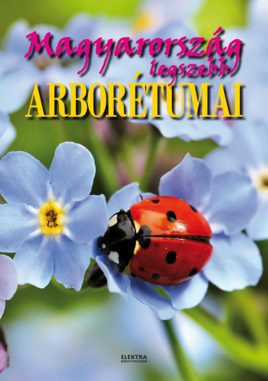 Könyv Magyarország legszebb arborétumai (Bernáth István)