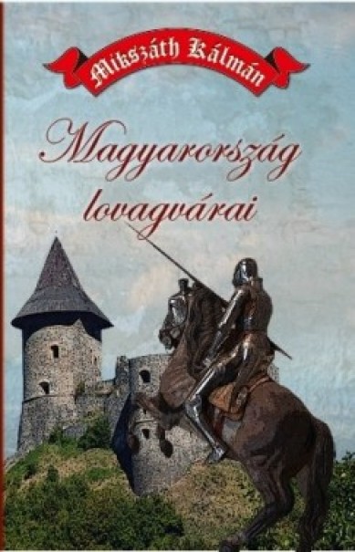 Könyv Magyarország lovagvárai (Mikszáth Kálmán)