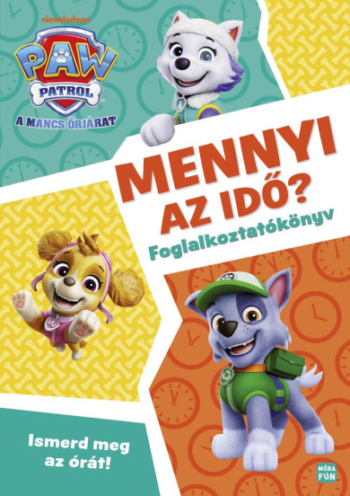 Könyv Mancs Őrjárat - Mennyi az idő? - Ismerd meg az órát! - foglalkoztatókö