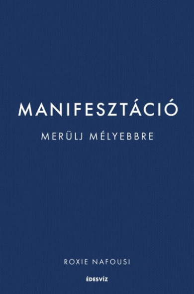 Könyv Manifesztáció - Merülj mélyebbre (Roxie Nafousi)