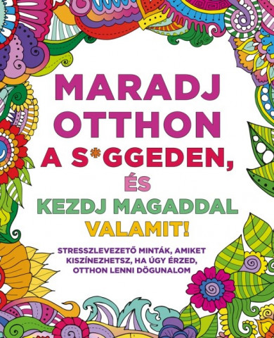 Könyv Maradj otthon a sggeden, és kezdj magaddal valamit! (szerk. Kresák Rék