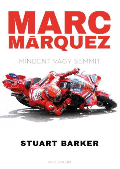 Könyv Marc Márquez - Mindent vagy semmit (Stuart Barker)
