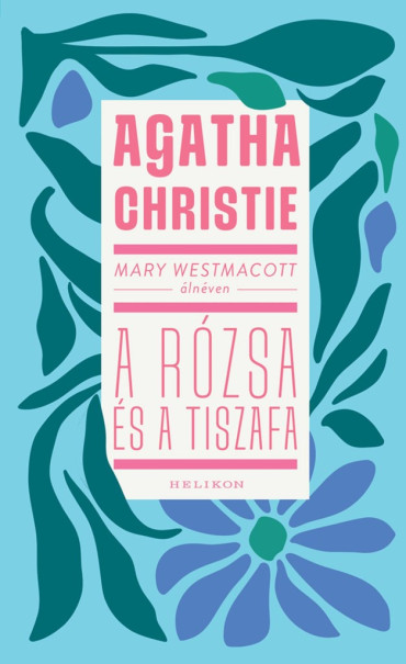 Könyv Mary Westmacott: A rózsa és a tiszafa (Agatha Christie)