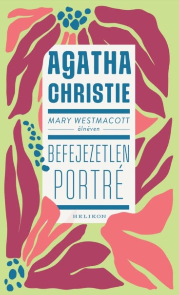 Könyv Mary Westmacott: Befejezetlen porté (Agatha Christie)