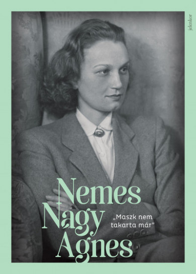 Könyv Maszk nem takarta már - Nemes Nagy Ágnes-képeskönyv (Nemes Nagy Ágnes)