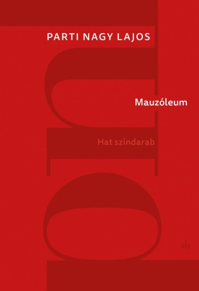 Könyv Mauzóleum - Hat színdarab (Parti Nagy Lajos)