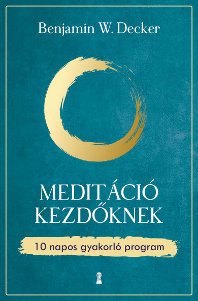 Könyv Meditáció kezdőknek (Benjamin W. Decker)