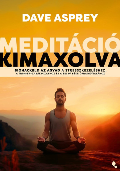 Könyv Meditáció kimaxolva (Dave Asprey)