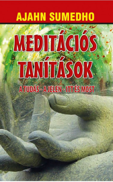 Könyv Meditációs tanítások - A tudás - A jelen - Itt és most (Ajahn Sumedho)