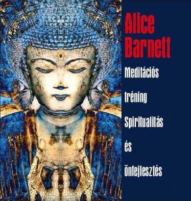 Könyv Meditációs tréning - Spiritualitás és önfejlesztés (Alice Barnett)