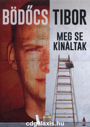 Könyv Meg se kínáltak (Bödőcs Tibor)