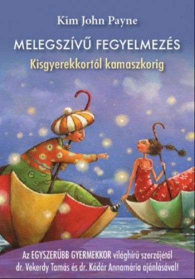 Könyv Melegszívű fegyelmezés (Kim John Payne)