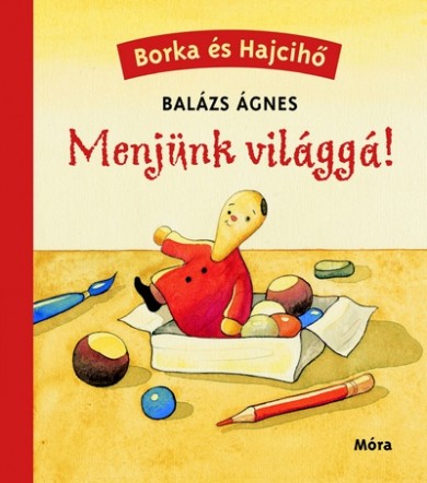 Könyv Menjünk világgá! (Balázs Ágnes)