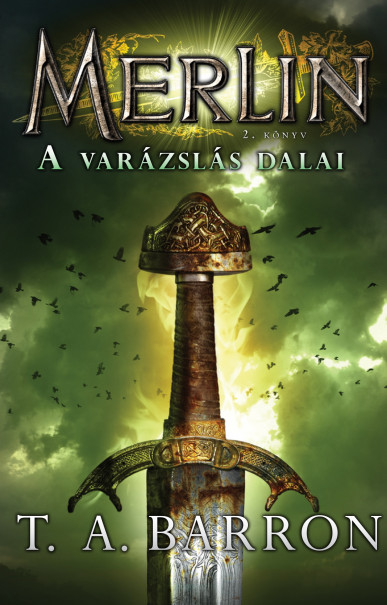 Könyv Merlin 2. könyv - A varázslás dalai (T. A. Barron)
