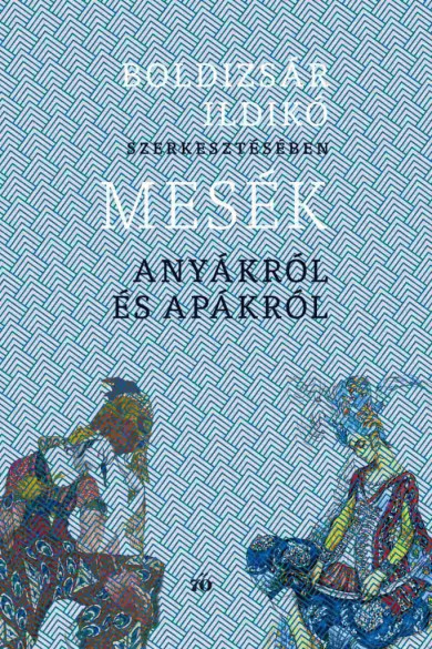 Könyv Mesék anyákról és apákról (Boldizsár Ildikó)