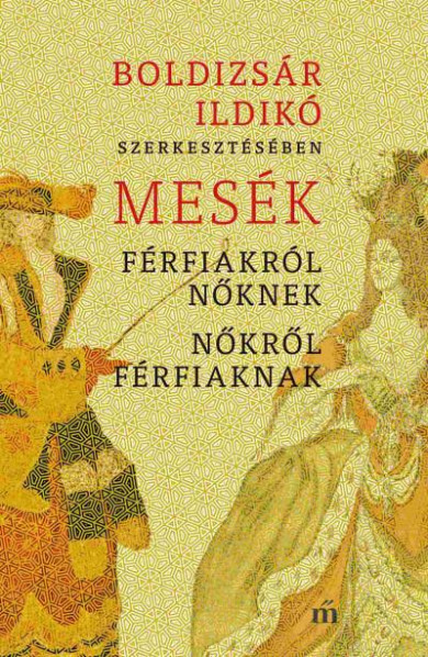 Könyv Mesék férfiakról nőknek, nőkről férfiaknak (Boldizsár Ildikó)