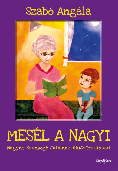Könyv Mesél a nagyi (Szabó Angéla)