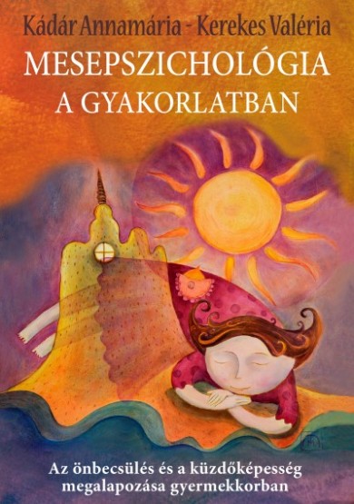 Könyv Mesepszichológia a gyakorlatban (Kádár Annamária)