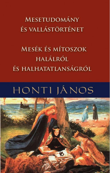 Könyv Mesetudomány és vallástörténet - Mesék és mítoszok halálról és halhata