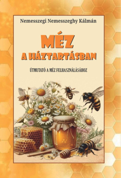 Könyv Méz a háztartásban (Nemesszegi Nemesszeghy Kálmán)